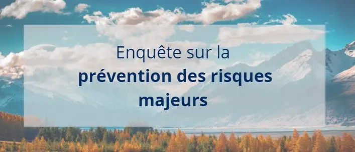 Enquête sur la prévention des risques majeurs : donnez votre opinion