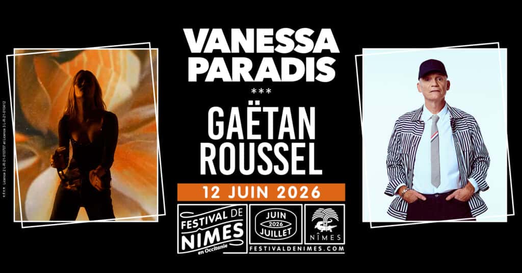 Festival de Nîmes : Vanessa Paradis et Gaëtan Roussel le 12 juin 2026